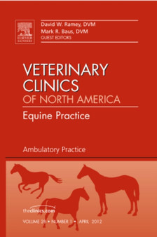 Ambulatory Practice, An Issue of Veterinary Clinics: Equine Practice : Volume 28-1 by David W. DVM Ramey - Hardback
