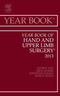 Year Book of Hand and Upper Limb Surgery 2013 : Volume 2013 by Jeffrey Yao - Hardback