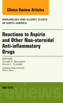 Reactions to Aspirin and Other Non-steroidal Anti-inflammatory Drugs , An Issue of Immunology and Allergy Clinics : Volume 33-2 by Donald D. Stevenson - Hardback
