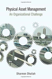 Physical Asset Management : An Organizational Challenge by Dharmen Dhaliah - Paperback