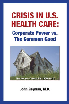 Crisis In U.S. Health Care : Corporate Power vs. The Common Good by John Geyman - Paperback