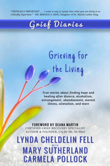 Grief Diaries : Grieving for the Living by Lynda Cheldelin Fell - Paperback