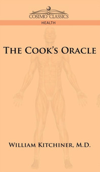 The Cook's Oracle by William Kitchiner - Hardback