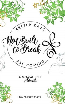 Not Built to Break : Better Days Are Coming by Sheree Oats - Hardback