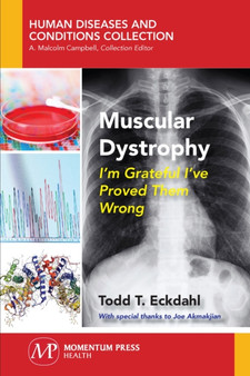 Muscular Dystrophy : I'm Grateful I've Proved Them Wrong by Todd T. Eckdahl - Paperback
