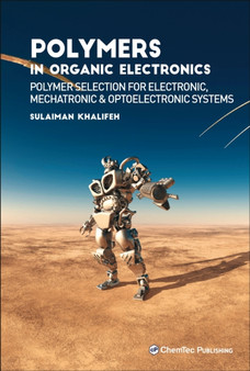 Polymers in Organic Electronics : Polymer Selection for Electronic, Mechatronic, and Optoelectronic Systems by Sulaiman Khalifeh - Hardback