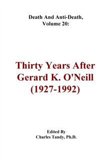 Death And Anti-Death, Volume 20 : Thirty Years After Gerard K. O'Neill (1927-1992) : 20 by Charles Tandy - Paperback