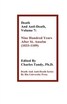 Death and Anti-Death, Volume 7 : Nine Hundred Years After St. Anselm (1033-1109) by Charles Ph.D. Tandy - Hardback