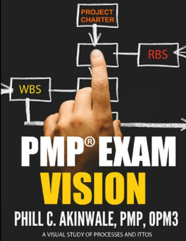 Pmp Exam Vision : Visualizing the PMBOK Guide for the PMP Exam by Phill Akinwale - Paperback