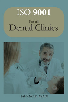 ISO 9001 for all dental clinics : ISO 9000 For all employees and employers : 2 by Jahangir Asadi - Paperback