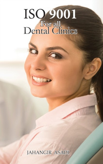 ISO 9001 for all dental clinics : ISO 9000 For all employees and employers : 2 by Jahangir Asadi - Hardback