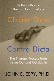 Clinical Dicta and Contra Dicta : The Therapy Process from Inside Out and Outside In by Espy John E. Espy - Paperback