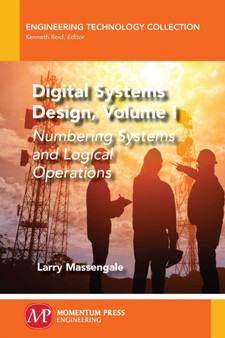Digital Systems Design, Volume I : Numbering Systems and Logical Operations by Larry Massengale - Paperback
