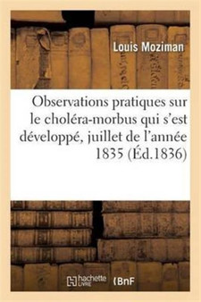Observations Pratiques Sur Le Cholera-Morbus Qui s'Est Developpe, Pendant Le Mois de Juillet 1835 by Moziman - Paperback