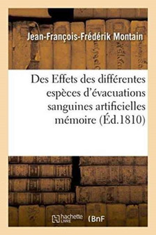 Des Effets Des Differentes Especes d'Evacuations Sanguines Artificielles Memoire by Jean-Francois-Frederik Montain - Paperback