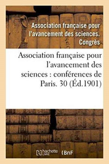 Association Francaise Pour l'Avancement Des Sciences: Conferences de Paris. Compte-Rendu by Association Francaise - Paperback