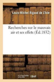 Recherches Sur Le Mauvais Air Et Ses Effets by Rigaud de l'Isle - Paperback