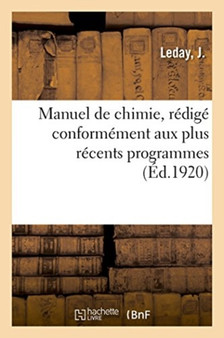 Manuel de Chimie, Redige Conformement Aux Plus Recents Programmes by Leday - Paperback