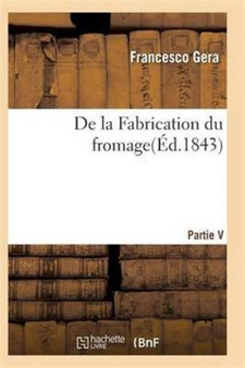 de la Fabrication Du Fromage by Gera-F - Paperback