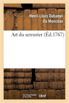 Art Du Serrurier. by Henri-Louis Duhamel Du Monceau - Paperback