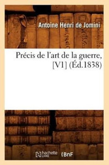 Precis de l'Art de la Guerre, [V1] (Ed.1838) by Antoine-Henri de Jomini - Paperback