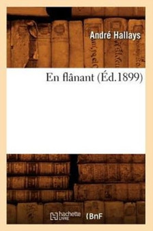 En Flanant (Ed.1899) by Andre Hallays - Paperback