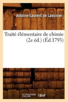 Traite Elementaire de Chimie (2e Ed.) (Ed.1793) by Antoine-Laurent de Lavoisier - Paperback