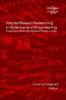 Model Based Reasoning in Science and Engineering : v. 2 by Lorenzo Magnani - Paperback