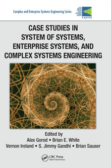 Case Studies in System of Systems, Enterprise Systems, and Complex Systems Engineering by Alex Gorod - Hardback