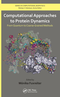 Computational Approaches to Protein Dynamics : From Quantum to Coarse-Grained Methods by Monika Fuxreiter - Hardback
