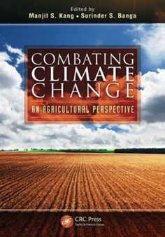 Combating Climate Change : An Agricultural Perspective by Manjit S. Kang - Hardback