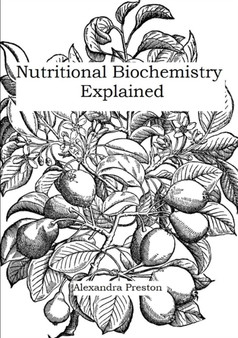 Nutritional Biochemistry Explained by Alexandra Preston - Paperback