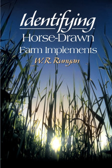 Identifying Horse-Drawn Farm Implements by W R Runyan - Paperback