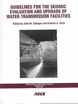 Guidelines for the Seismic Evaluation and Upgrade of Water Transmission Facilities by John M. Eidinger - Paperback