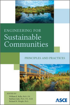 Engineering for Sustainable Communities : Principles and Practices by William E. Kelly - Paperback