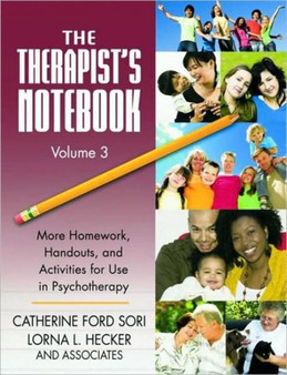 The Therapist's Notebook Volume 3 : More Homework, Handouts, and Activities for Use in Psychotherapy by Catherine Ford Sori - Paperback