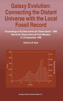 Galaxy Evolution : Connecting the Distant Universe with the Local Fossil Record by Monique Spite - Hardback