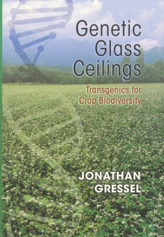 Genetic Glass Ceilings : Transgenics for Crop Biodiversity by Jonathan Gressel - Hardback