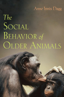 The Social Behavior of Older Animals by Anne Innis Dagg - Hardback