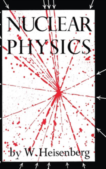 Nuclear Physics by W Heisenberg - Hardback