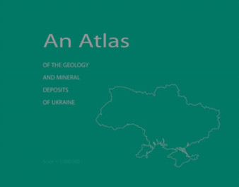 An Atlas of the Geology and Mineral Deposits of Ukraine by Leonid Galets'Kyi - Hardback