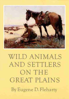 Wild Animals and Settlers on the Great Plains by Eugene D. Fleharty - Hardback