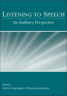 Listening to Speech : An Auditory Perspective by Steven Greenberg - Hardback