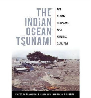 The Indian Ocean Tsunami : The Global Response to a Natural Disaster by Pradyumna P. Karan - Hardback