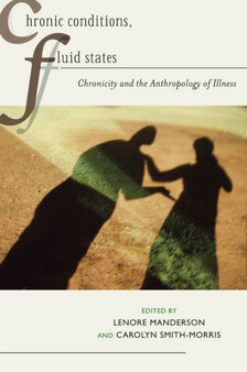 Chronic Conditions, Fluid States : Chronicity and the Anthropology of Illness by Lenore Manderson - Paperback