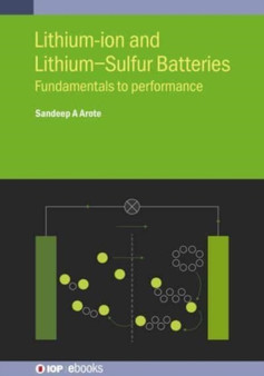 Lithium-ion and Lithium-Sulfur Batteries : Fundamentals to performance by Dr Sandeep) A. Arote - Hardback