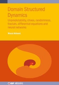 Domain Structured Dynamics : Unpredictability, chaos, randomness, fractals, differential equations and neural networks by Professor Marat) Akhmet - Hardback