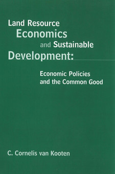 Land Resource Economics and Sustainable Development : Economic Policies and the Common Good by G.Cornelis Van Kooten - Hardback
