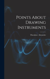 Points About Drawing Instruments by Theodore Alteneder - Hardback