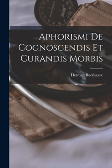 Aphorismi De Cognoscendis Et Curandis Morbis by Herman Boerhaave - Paperback